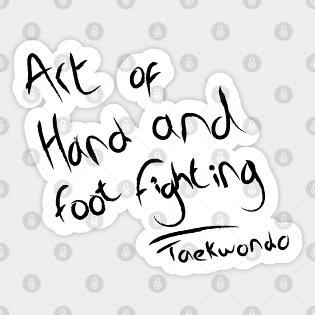 Art of Hand and Foot Fighting Sticker by SpinningKickTKD